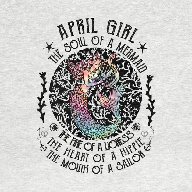 April Girl The Soul Of A Mermaid Hippie T-shirt by kimmygoderteart